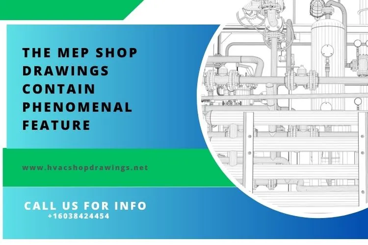 The MEP Shop Drawings contain Phenomenal Feature